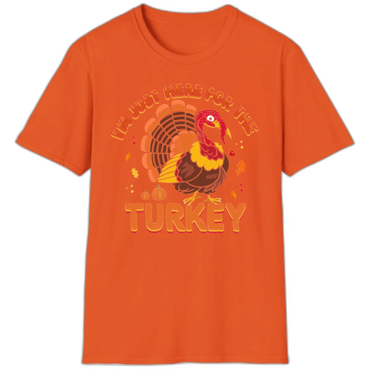 I'm Just Here For The Turkey T-Shirt in Orange